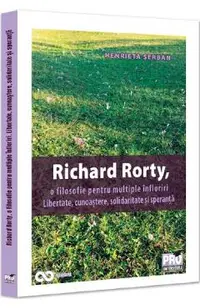 Richard Rorty, o filosofie pentru multiple infloriri