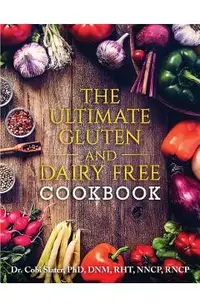 The Ultimate Gluten and Dairy Free Cookbook