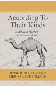 According to their Kinds: A Biblical Hebrew Picture Dictionary