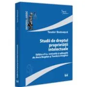 Studii de dreptul proprietatii intelectuale, editia a 2-a, revizuita si adaugita de Anca Bogdan si Teodora Draghici