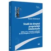 Studii de dreptul proprietatii intelectuale, editia a 2-a, revizuita si adaugita de Anca Bogdan si Teodora Draghici