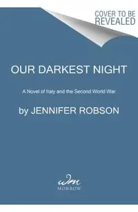 Our Darkest Night: A Novel of Italy and the Second World War