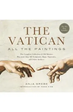 The Vatican: All the Paintings: The Complete Collection of Old Masters, Plus More Than 300 Sculptures, Maps, Tapestries, and Other Artifacts
