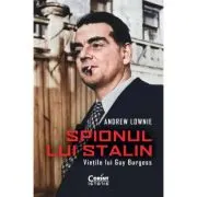 Spionul lui Stalin. Vietile lui Guy Burgess