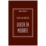 Taina lui Hristos. Viata in moarte