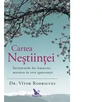 Cartea Nestiintei. Invataturile lui Amnesio, maestru in arta ignorantei