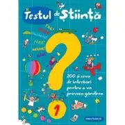 Testul de stiinta nr. 1. 200 si ceva de intrebari pentru a va provoca gandirea