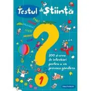 Testul de stiinta nr. 1. 200 si ceva de intrebari pentru a va provoca gandirea