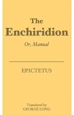 The Enchiridion: Or, Manual