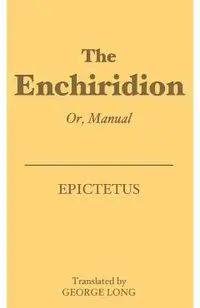 The Enchiridion: Or, Manual