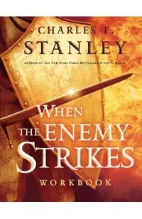 When the Enemy Strikes Workbook: The Keys to Winning Your Spiritual Battles