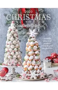 2020 Christmas with Southern Living: Inspired Ideas for Holiday Cooking and Decorating