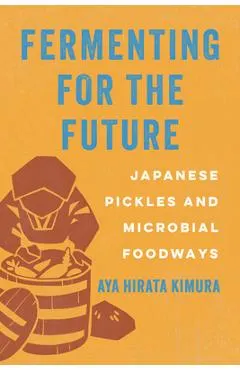Fermenting for the Future: Japanese Pickles and Microbial Foodways