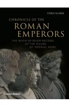 Chronicle of the Roman Emperors: The Reign-By-Reign Record of the Rulers of Imperial Rome