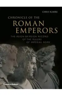 Chronicle of the Roman Emperors: The Reign-By-Reign Record of the Rulers of Imperial Rome