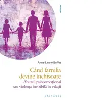 Cand familia devine inchisoare. Abuzul psihoemotional sau violenta invizibila in relatii