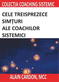 Cele treisprezece simțuri ale coachilor sistemici - Paperback brosat - Alain Cardon