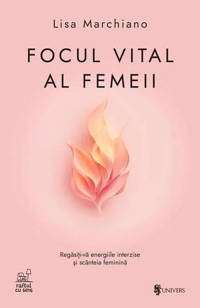 Focul vital al femeii - Paperback brosat - Lisa Marchiano