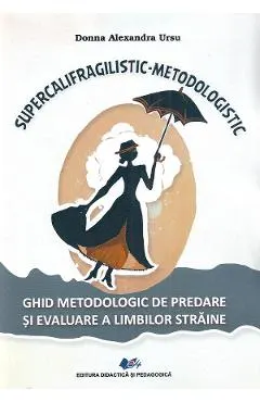 Supercalifragilistic-Metodologistic. Ghid metodologic