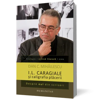 I.L. Caragiale şi caligrafia plăcerii. Despre eul din scrisori