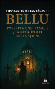 Bellu, povestea unei familii și a necropolei unei națiuni - Paperback brosat - Constantin-Iulian Tănașcu