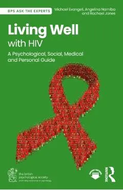 Living Well with HIV: A Psychological, Social, Medical and Personal Guide