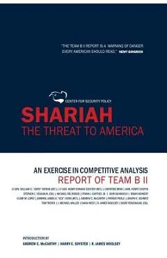 Shariah: The Threat To America: An Exercise In Competitive Analysis (Report of Team B II)