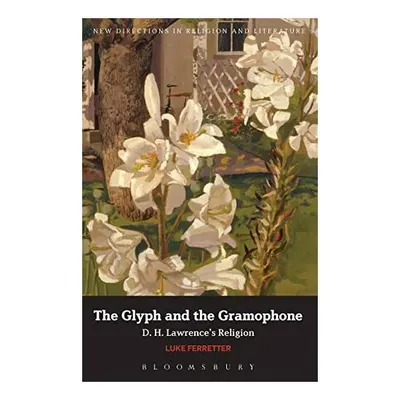 The Glyph and the Gramophone New Directions in Religion Literature