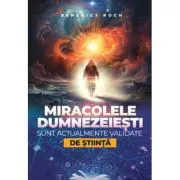 Miracolele dumnezeiesti sunt actualmente validate de stiinta