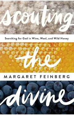 Scouting the Divine: Searching for God in Wine, Wool, and Wild Honey