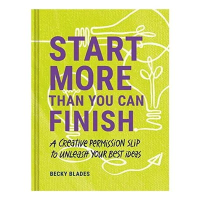 Start More Than You Can Finish