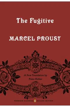 The Fugitive: In Search of Lost Time, Volume 6 (Penguin Classics Deluxe Edition)
