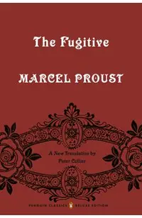 The Fugitive: In Search of Lost Time, Volume 6 (Penguin Classics Deluxe Edition)