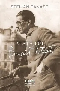 Viața lui Panait Istrati - Paperback brosat - Stelian Tănase