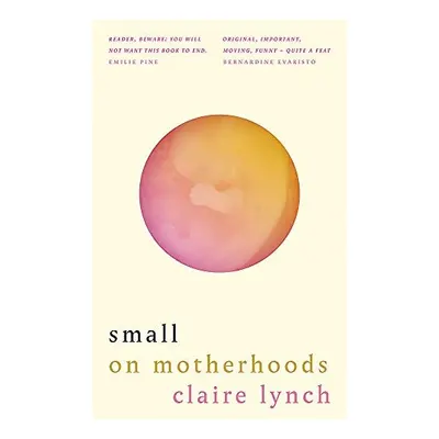 Small on motherhoods, Claire Lynch
