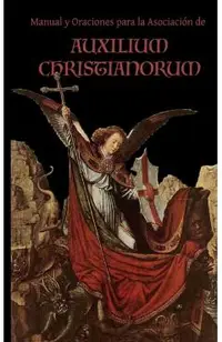 Manual y Oraciones para la Asociacion de Auxilium Christianorum