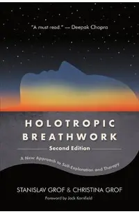 Holotropic Breathwork, Second Edition: A New Approach to Self-Exploration and Therapy