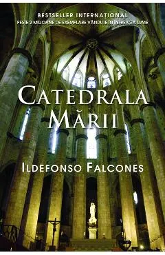 Catedrala marii - Ildefonso Falcones