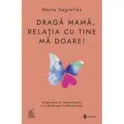 Draga mama, relatia cu tine ma doare