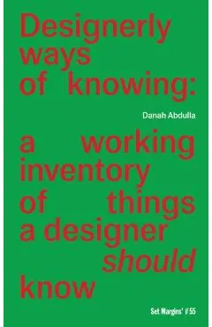 Designerly Ways of Knowing: A Working Inventory of Things a Designer Should Know