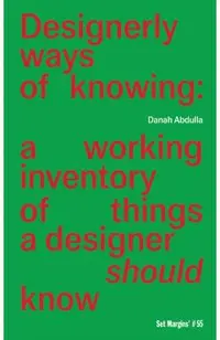 Designerly Ways of Knowing: A Working Inventory of Things a Designer Should Know