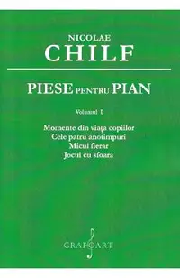 Piese pentru pian Vol.1: Momente din viata copiilor. Cele patru anotimpuri. Micul fierar. Jocul cu sfoara
