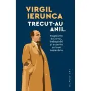 Trecut-au anii... Fragmente de jurnal, intampinari si accente, scrisori nepierdute