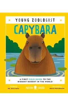Capybara (Young Zoologist): A First Field Guide to the Biggest Rodent in the World