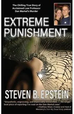 Extreme Punishment: The Chilling True Story of Acclaimed Law Professor Dan Markel's Murder