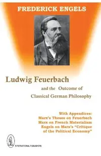Ludwig Feuerbach and the Outcome of Classical German Philosophy