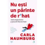 Nu esti un parinte de r*hat. Autocompasiunea si pauzele binemeritate
