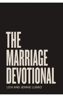 The Marriage Devotional: 52 Days to Strengthen the Soul of Your Marriage