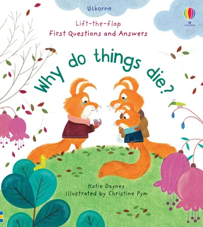Lift-the-Flap - First Questions and Answers: Why Do Things Die?