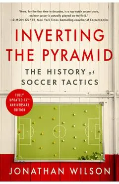 Inverting the Pyramid: The History of Soccer Tactics